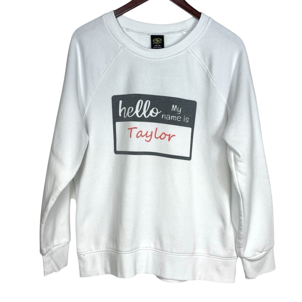 Athletic Works "My Name Is Taylor" White Sweatshirt Size L (12-14)